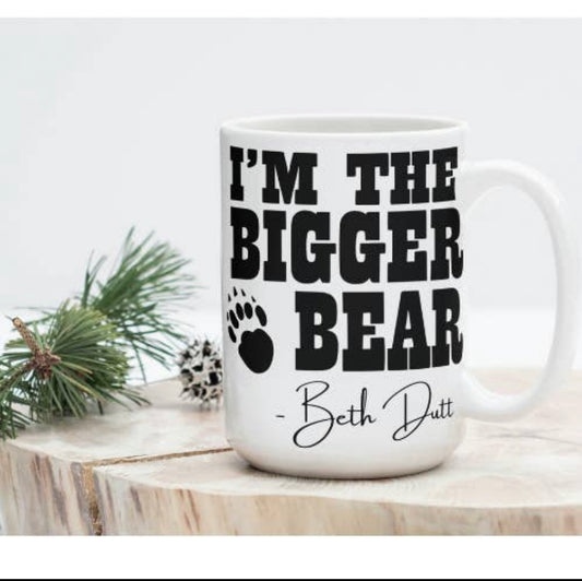 I'm the Bigger Bear Beth Dutton Yellowstone Mug