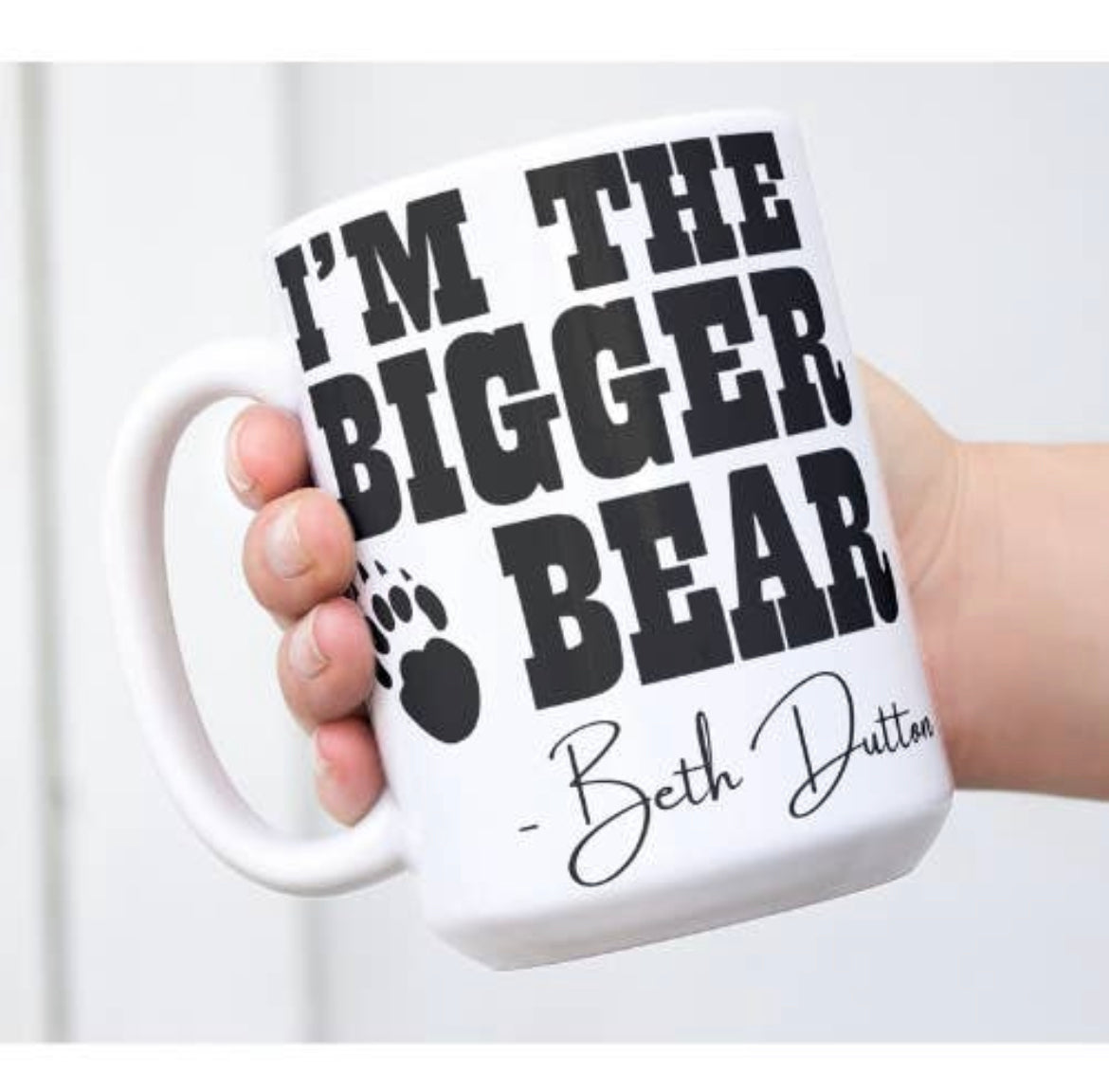 I'm the Bigger Bear Beth Dutton Yellowstone Mug