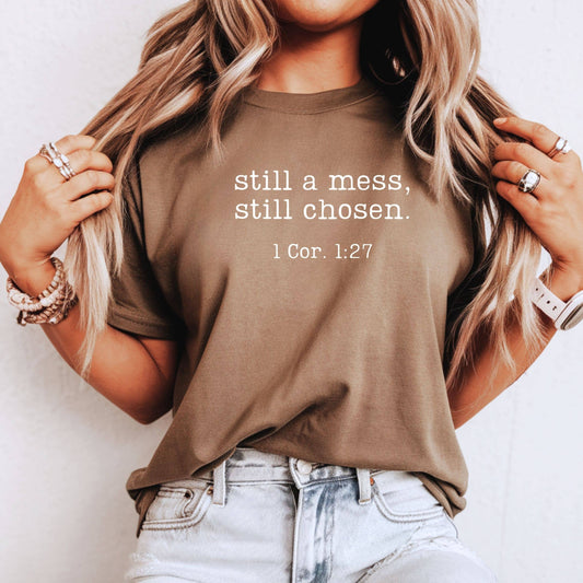 Still A Mess, Still Chosen 1 Cor 1:27 Graphic Tee - Fall Tee